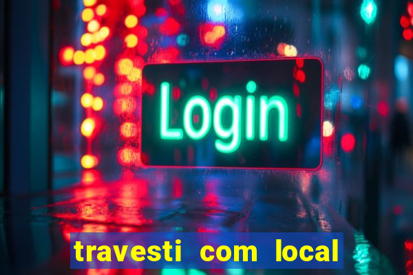 travesti com local de salvador